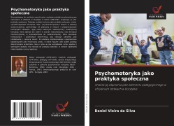 Cover-Bild zum Titel 'Psychomotoryka jako praktyka spo¿eczna' von 'Daniel Vieira Da Silva'