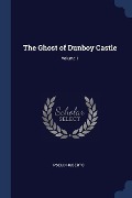 The Ghost of Dunboy Castle; Volume 1 - Pseud Huberto