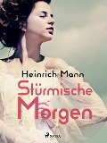 Cover-Bild zum Titel 'Stürmische Morgen' von 'Heinrich Mann'