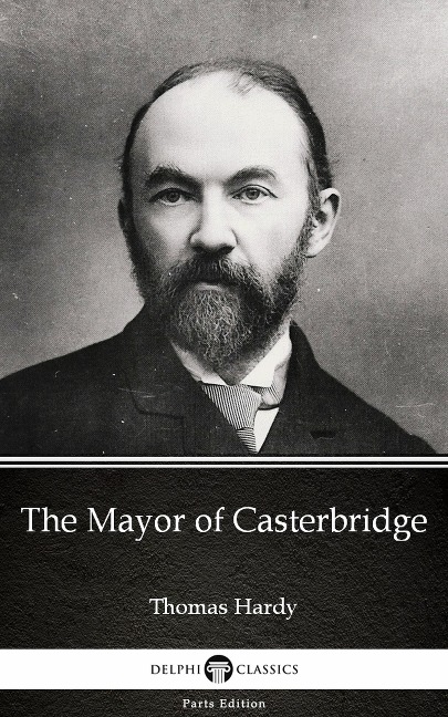 The Mayor of Casterbridge by Thomas Hardy (Illustrated) - Thomas Hardy