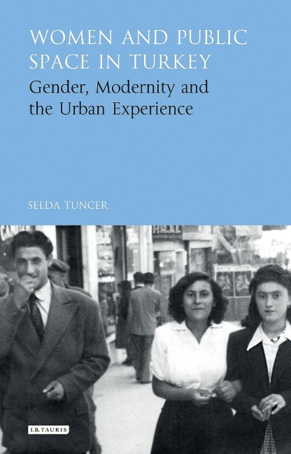 Women and Public Space in Turkey - Selda Tuncer