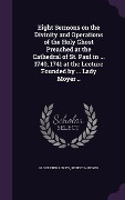 Cover-Bild zum Titel 'Eight Sermons on the Divinity and Operations of the Holy Ghost Preached at the Cathedral of St. Paul in ... 1740, 1741 at the Lecture Founded by ... L' von 'Glocester Ridley, Rebecca Moyer'