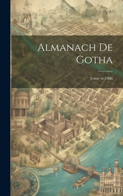Almanach de Gotha; Tome yr.1886 - Anonymous