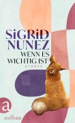 Cover-Bild zum Titel 'Wenn es wichtig ist' von 'Sigrid Nunez'
