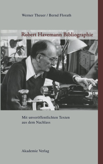 Robert Havemann Bibliographie - Werner Theuer, Bernd Florath
