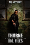 Cover-Bild zum Titel 'The Thorne Inc. Files' von 'Neil Mosspark'