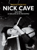 Nick Cave. Bad seed. La ballata di re inkiostro - Massimo Padalino