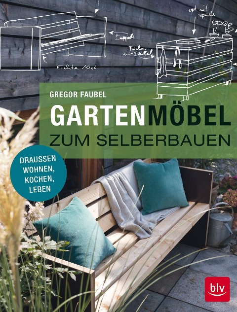 Gartenmöbel zum Selberbauen - Gregor Faubel