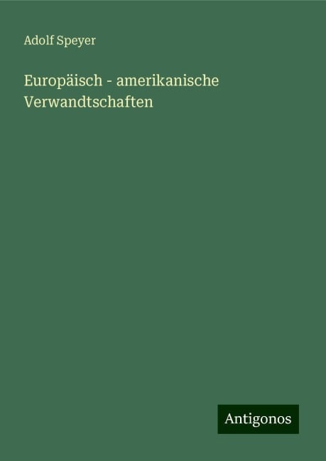 Europäisch - amerikanische Verwandtschaften - Adolf Speyer