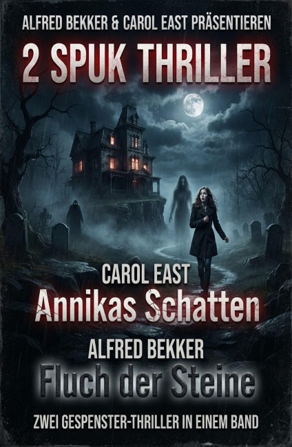 2 Spuk Thriller: Annikas Schatten / Fluch der Steine - Carol East, Alfred Bekker