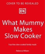 Cover-Bild zum Titel 'What Mummy Makes Slow Cooker' von 'Rebecca Wilson'
