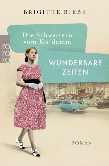 Die Schwestern vom Ku'damm: Wunderbare Zeiten - Brigitte Riebe