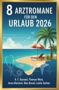 Cover-Bild zum Titel '8 Arztromane für den Urlaub 2026' von 'K. F. Durand, Max Brand, Thomas West, Leslie Garber, Anna Martach'