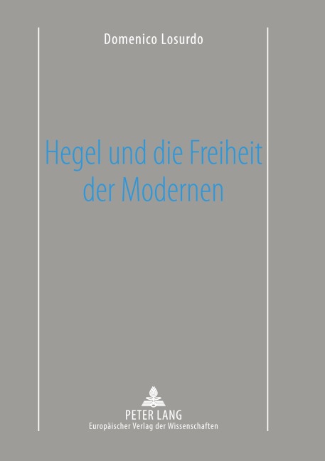 Hegel und die Freiheit der Modernen - Domenico Losurdo