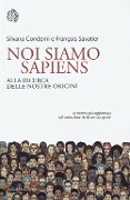 Cover-Bild zum Titel 'Noi siamo Sapiens. Alla ricerca delle nostre origini' von 'Silvana Condemi, François Savatier'