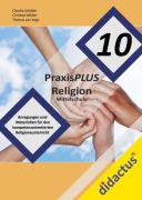Cover-Bild zum Titel 'PraxisPLUS Religion 10 für die Mittelschule' von 'Claudia Schäble, Thomas van Vugt, Christian Müller'