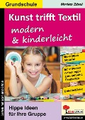 Cover-Bild zum Titel 'Kunst trifft Textil ... modern und kinderleicht' von 'Marlies Zibell'