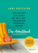 Cover-Bild zum Titel 'Vielleicht solltest du mal mit jemandem darüber reden - Das Arbeitsbuch' von 'Lori Gottlieb'