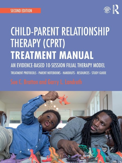 Child-Parent Relationship Therapy (CPRT) Treatment Manual - Sue C. Bratton, Garry L. Landreth