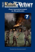 Cover-Bild zum Titel 'KAISERFRONT Extra, Band 7: Partisanenkampf in Rumänien' von 'Christian Schwochert'