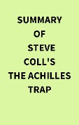 Summary of Steve Coll's The Achilles Trap - IRB Media