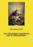 Cover-Bild zum Titel 'Les doctrines romaines sur le libéralisme' von 'Ramière P. H'
