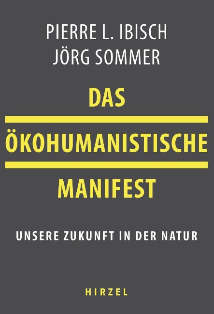 Das ökohumanistische Manifest - Pierre Ibisch, Jörg Sommer