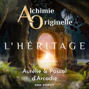 Cover-Bild zum Titel 'Alchimie Originelle : L'héritage' von 'Aurélie d'Arcadie, Pascal d'Arcadie'