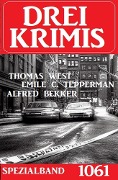 Cover-Bild zum Titel 'Drei Krimis Spezialband 1061' von 'Alfred Bekker, Emile C. Tepperman, Thomas West'