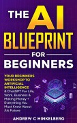 Cover-Bild zum Titel 'The AI Blueprint For Beginners' von 'Andrew C Hinkelberg'