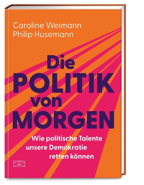 Die Politik von morgen - Philip Husemann, Caroline Weimann