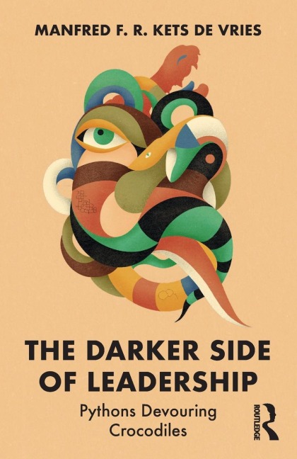The Darker Side of Leadership - Manfred F. R. Kets De Vries