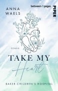 Cover-Bild zum Titel 'Baker Children's Hospital - Take my Heart' von 'Anna Waels'