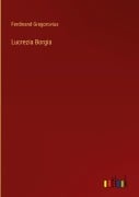Cover-Bild zum Titel 'Lucrezia Borgia' von 'Ferdinand Gregorovius'