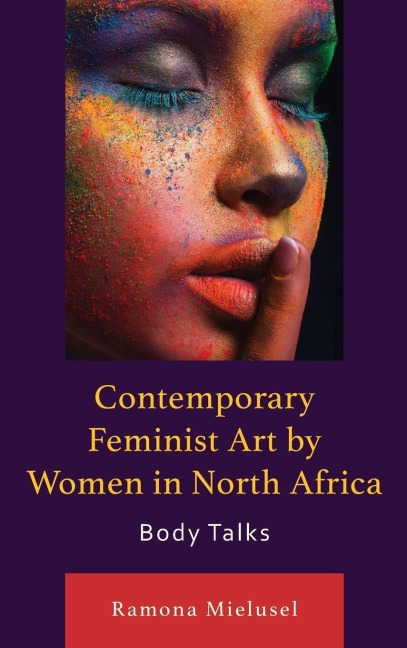 Contemporary Feminist Art by Women in North Africa - Ramona Mielusel