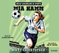 Great Americans in Sports: Mia Hamm - Matt Christopher