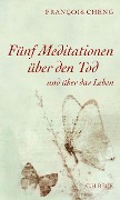 Cover-Bild zum Titel 'Fünf Meditationen über den Tod' von 'Francois Cheng'