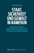 Cover-Bild zum Titel 'Staat, Sicherheit und Gewalt in Kamerun' von 'Maria Ketzmerick'