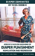Cover-Bild zum Titel 'Diaper Dominated by Miss Debbie: Jessica's Endless Weekend of Diaper Punishment, Humiliation, and Regression' von 'Nanny Chloe'
