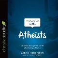 Engaging with Atheists - David Robertson
