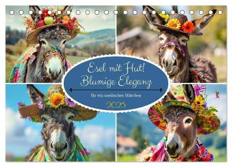 Esel mit Hut! Blumige Eleganz für ein modisches Märchen (Tischkalender 2025 DIN A5 quer), CALVENDO Monatskalender - Rose Hurley