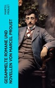 Gesammelte Romane und Novellen von Marcel Proust - Marcel Proust