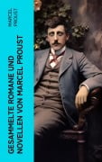Cover-Bild zum Titel 'Gesammelte Romane und Novellen von Marcel Proust' von 'Marcel Proust'