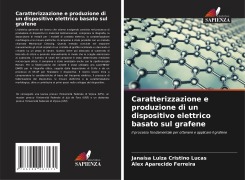 Cover-Bild zum Titel 'Caratterizzazione e produzione di un dispositivo elettrico basato sul grafene' von 'Janaísa Luiza Cristino Lucas, Alex Aparecido Ferreira'