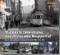 Cover-Bild zum Titel 'Mit der Straßenbahn durch das alte Wuppertal, Band 1' von 'Wolfgang R. Reimann, Jörg Rudat, Axel Ladleif'
