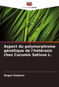 Cover-Bild zum Titel 'Aspect du polymorphisme génétique de l'hétérosis chez Cucumis Sativus L.' von 'Dogan Ozdemir'