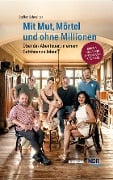 Cover-Bild zum Titel 'Mit Mut, Mörtel und ohne Millionen' von 'Steffen Schneider'