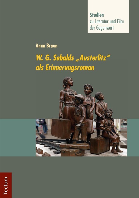 W. G. Sebalds "Austerlitz" als Erinnerungsroman - Anna Maria Braun