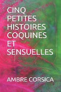 Cover-Bild zum Titel 'Cinq Petites Histoires Coquines Et Sensuelles' von 'Winni Cat, Ambre Corsica'