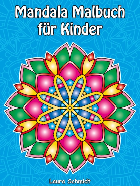 Mandala Malbuch für Kinder - Laura Schmidt